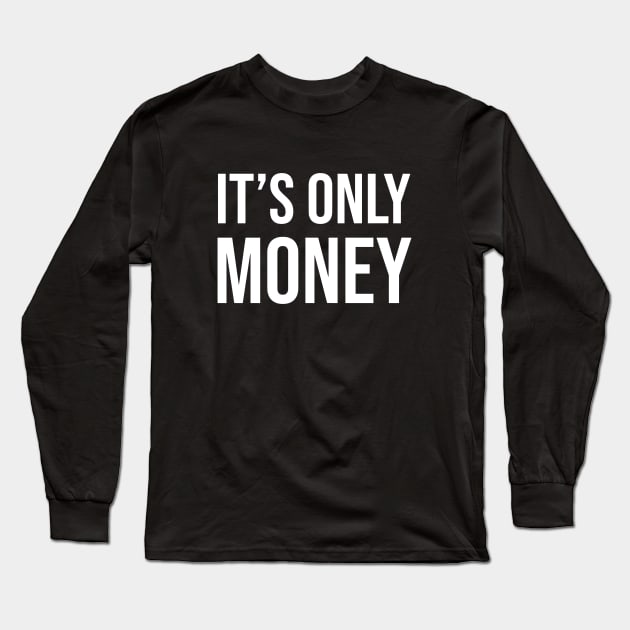 It's Only Money Sports Betting And Gambling Long Sleeve T-Shirt by zap